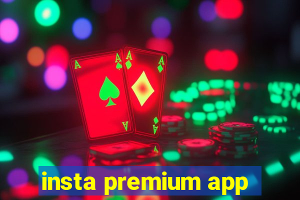 insta premium app